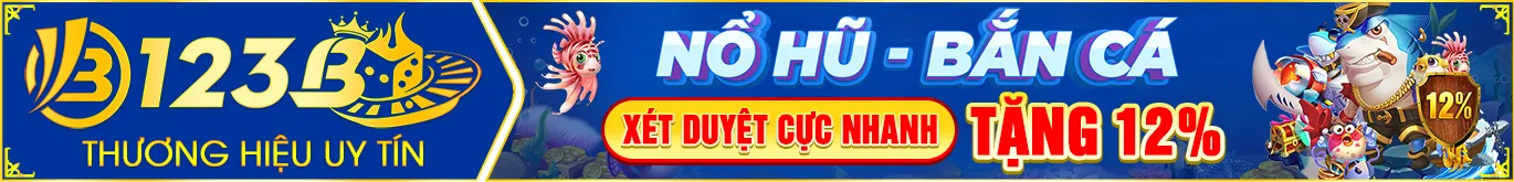 Nhà cái i123b com khuyến mãi Nổ hũ - Băn cá tặng 12%